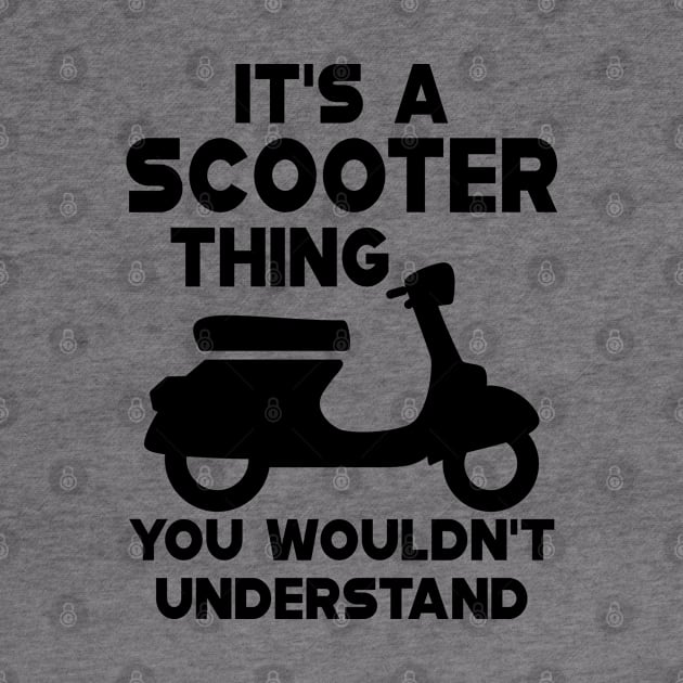 Scooter - It's scooter thin you wouldn't understand by KC Happy Shop